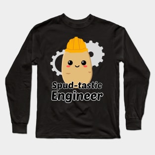 ¡Spud-tastic Engineer! Long Sleeve T-Shirt